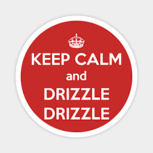 Keep Calm and Drizzle Drizzle (white) Magnet